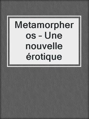 cover image of Metamorpheros – Une nouvelle érotique