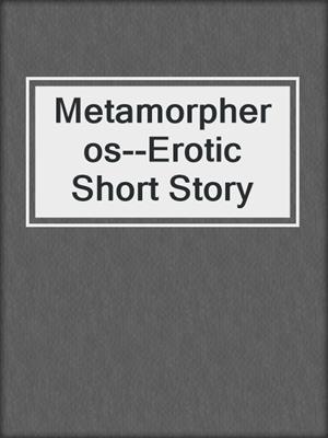 cover image of Metamorpheros--Erotic Short Story