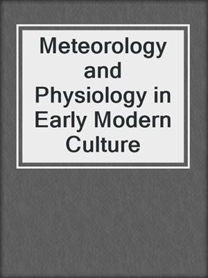 cover image of Meteorology and Physiology in Early Modern Culture