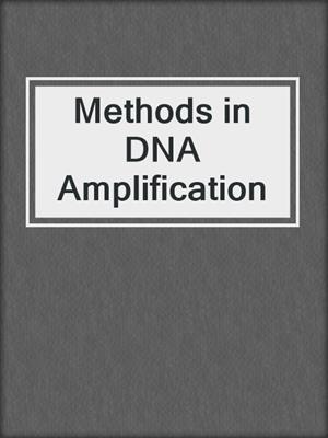 Methods in DNA Amplification