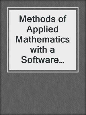 Methods of Applied Mathematics with a Software Overview