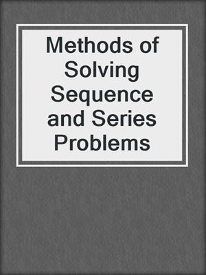 Methods of Solving Sequence and Series Problems