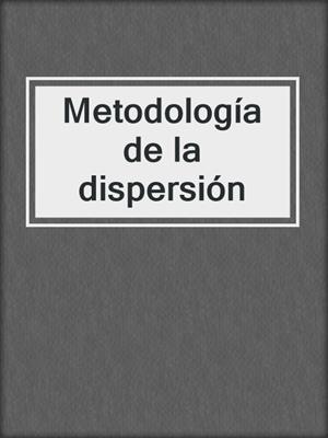cover image of Metodología de la dispersión