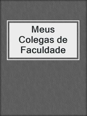 cover image of Meus Colegas de Faculdade