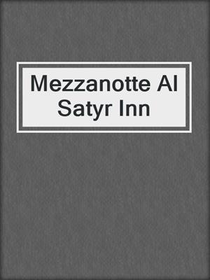 cover image of Mezzanotte Al Satyr Inn