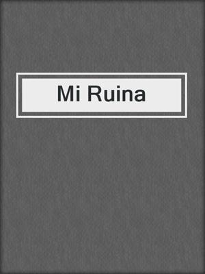 cover image of Mi Ruina