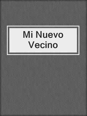 cover image of Mi Nuevo Vecino