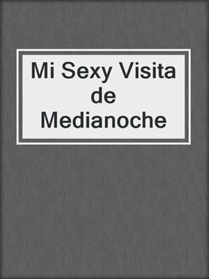 cover image of Mi Sexy Visita de Medianoche