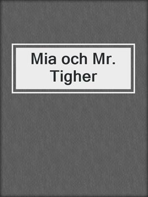 cover image of Mia och Mr. Tigher