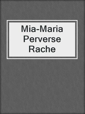 cover image of Mia-Maria Perverse Rache
