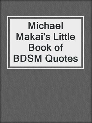 cover image of Michael Makai's Little Book of BDSM Quotes