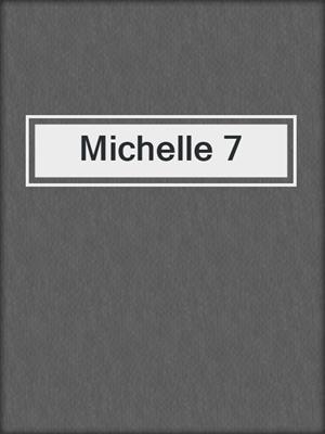 Michelle 7