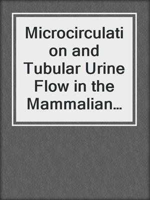 Microcirculation and Tubular Urine Flow in the Mammalian Kidney Cortex (in vivo Microscopy)