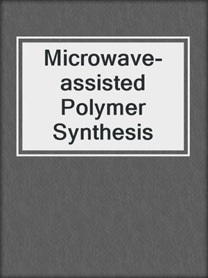 Microwave-assisted Polymer Synthesis