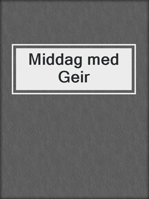 cover image of Middag med Geir