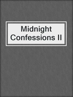 cover image of Midnight Confessions II