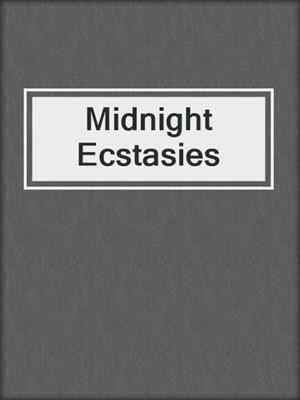 cover image of Midnight Ecstasies