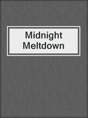 cover image of Midnight Meltdown