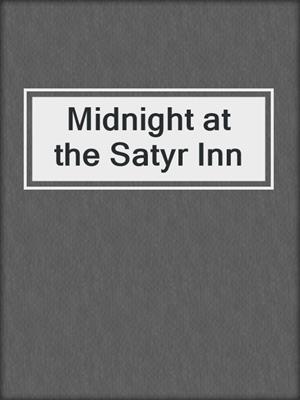 cover image of Midnight at the Satyr Inn