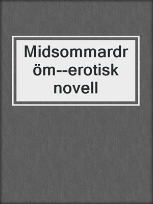cover image of Midsommardröm--erotisk novell