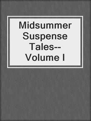 cover image of Midsummer Suspense Tales--Volume I