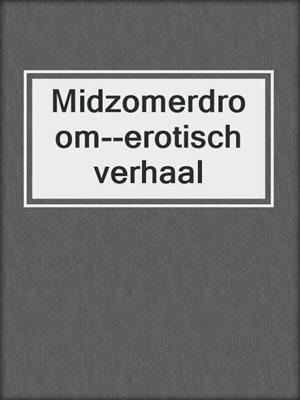 cover image of Midzomerdroom--erotisch verhaal