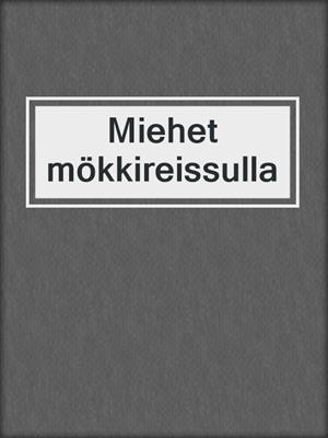 cover image of Miehet mökkireissulla
