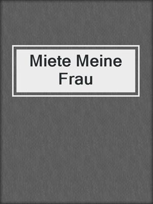 cover image of Miete Meine Frau