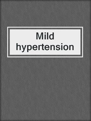 Mild hypertension