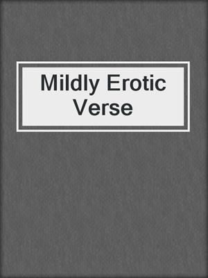 cover image of Mildly Erotic Verse
