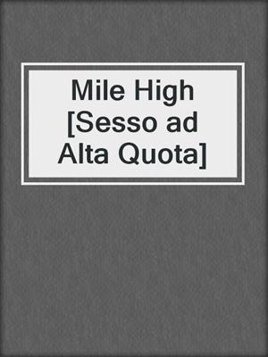 cover image of Mile High [Sesso ad Alta Quota]