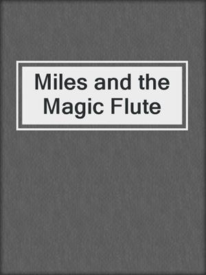 cover image of Miles and the Magic Flute