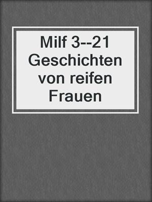 cover image of Milf 3--21 Geschichten von reifen Frauen