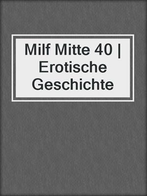 cover image of Milf Mitte 40 | Erotische Geschichte