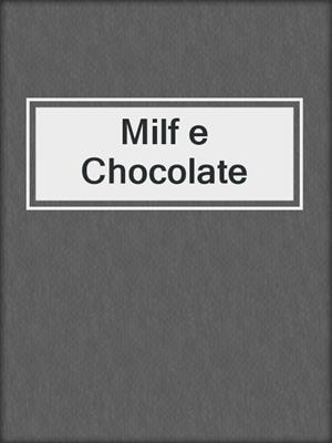 cover image of Milf e Chocolate