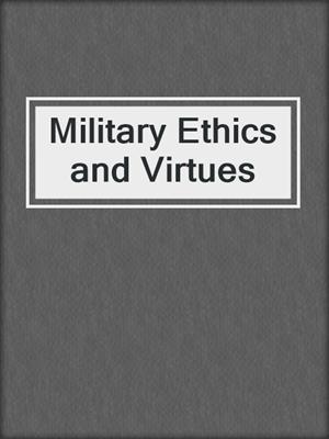 Military Ethics and Virtues