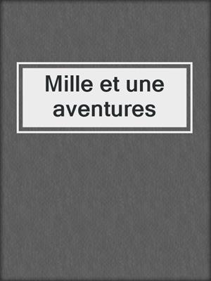 cover image of Mille et une aventures