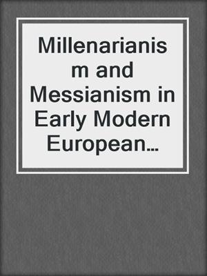 Millenarianism and Messianism in Early Modern European Culture