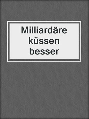 cover image of Milliardäre küssen besser