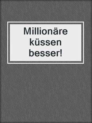 cover image of Millionäre küssen besser!