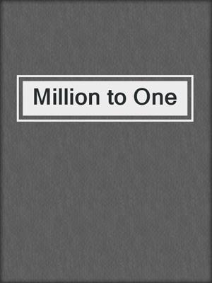 cover image of Million to One