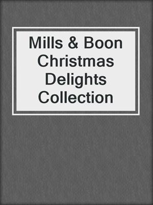 cover image of Mills & Boon Christmas Delights Collection