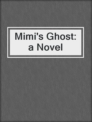 cover image of Mimi's Ghost: a Novel