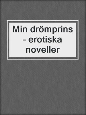 cover image of Min drömprins – erotiska noveller