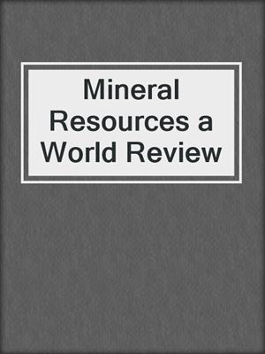 Mineral Resources a World Review