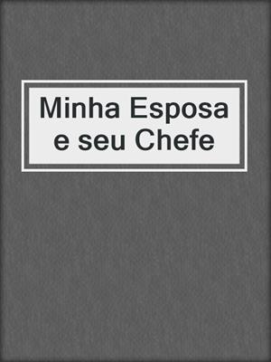 cover image of Minha Esposa e seu Chefe