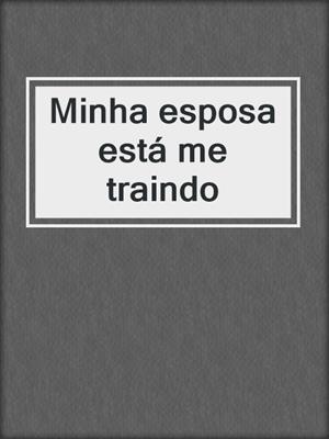cover image of Minha esposa está me traindo