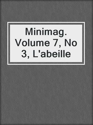 Minimag. Volume 7, No 3, L'abeille