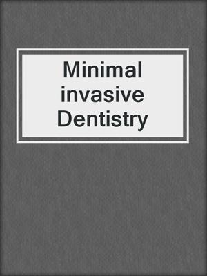 Minimal invasive Dentistry