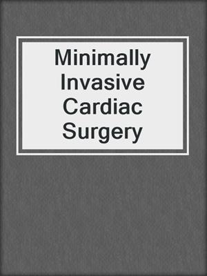 Minimally Invasive Cardiac Surgery